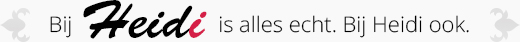 Bij Heidi is alles echt. Heidi ook.